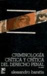 CRIMINOLOGIA CRITICA Y CRITICA DEL DERECHO PENAL - BARATTA ALESSANDRO
