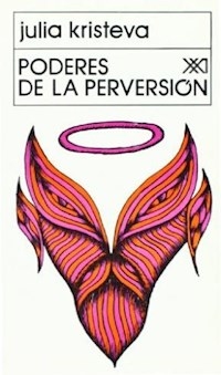 PODERES DE LA PERVERSION - KRISTEVA JULIA