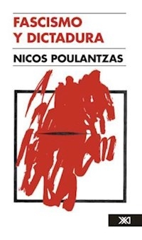 FASCISMO Y DICTADURA - POULANTZAS NICOS