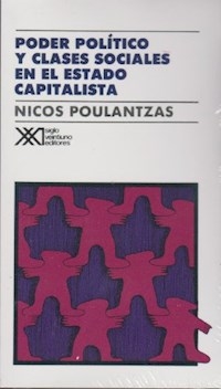 PODER POLITICO Y CLASES SOCIALES EN EL ESTADO CAPI - POULANTZAS NICOS