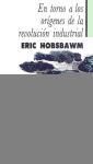 EN TORNO A LOS ORIGENES DE LA REVOLUCION INDUSTRIA - HOBSBAWM ERIC