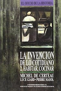 INVENCION DE LO COTIDIANO 2 HABITAR COCINAR - DE CERTEAU MICHEL