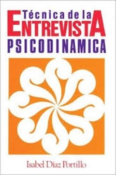 TÉCNICA DE LA ENTREVISTA PSICODINÁMICA - DÍAZ PORTILLO.I.