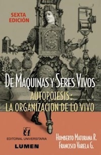 DE MAQUINAS Y SERES VIVOS AUTOPOIESIS LO VIVO - MATURANA HUMBERTO VA