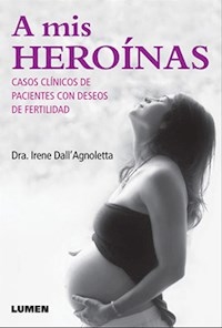 A MIS HEROINAS FERTILIDAD PACIENTES - DALL AGNOLETTA IRENE