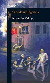 AÑOS DE INDULGENCIA - VALLEJO FERNANDO