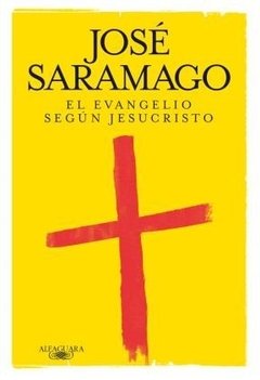 EVANGELIO SEGUN JESUCRISTO - SARAMAGO JOSE