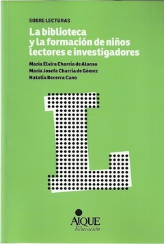 BIBLIOTECA Y LA FORMACION DE NIÑOS LECTORES E INVE - CHARRIA DE ALONSO