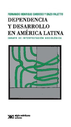 DEPENDENCIA Y DESARROLLO EN AMERICA LATINA - CARDOSO F FALETTO E