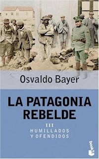 PATAGONIA REBELDE 3 HUMILLADOS Y OFENDIDOS - BAYER OSVALDO