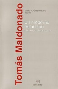 TOMAS MALDONADO UN MODERNO EN ACCION - MARIO GRADOWCZYK EDITOR