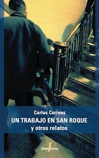UN TRABAJO EN SAN ROQUE Y OTROS RELATOS ED 2005 - CORREAS CARLOS