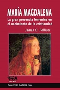MARIA MAGDALENA PRESENCIA FEMENINA CRISTIANDAD - PELLICER JAMES