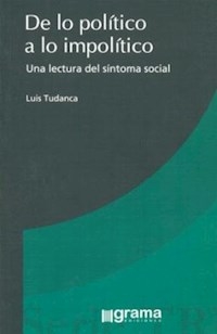 DE LO POLÍTICO A LO IMPOLÍTICO - TUDANCA LUIS