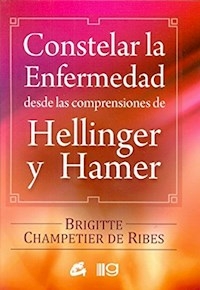 CONSTELAR LA ENFERMEDAD DESDE LAS COMPRESIONES DE - CHAMPETIER DE RIBES BRIGITTE