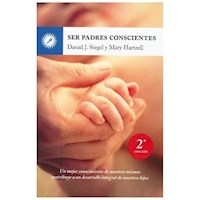 SER PADRES CONSCIENTES - SIEGEL DANIEL HARTZELL M