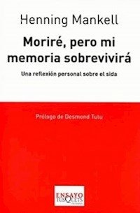 MORIRE PERO MI MEMORIA SOBREVIVIRA - MANKELL HENNING