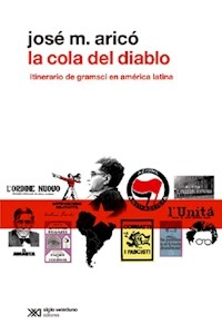 COLA DEL DIABLO ITINERARIO DE GRAMSCI EN AMERICA L - ARICO JOSE