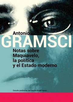 NOTAS SOBRE MAQUIAVELO LA POLÍTICA Y EL ESTADO MODERNO - GRAMSCI ANTONIO