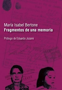 FRAGMENTOS DE UNA MEMORIA - MARIA ISABEL BERTONE