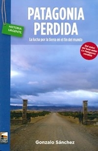 PATAGONIA PERDIDA LUCHA POR LA TIERRA - SANCHEZ GONZALO