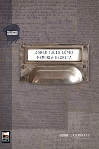 JORGE JULIO LOPEZ MEMORIA ESCRITA - CATERBETTI J COMPILA