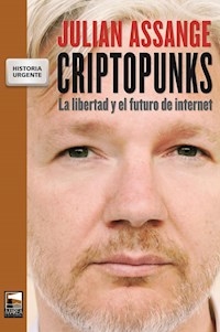 CRIPTOPUNKS LIBERTAD Y FUTURO DE INTERNET - ASSANGE JULIAN