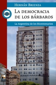 DEMOCRACIA DE LOS BARBAROS LA BICENTENARIOS - BRIENZA HERNAN