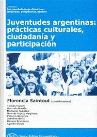 JUVENTUDES ARGENTINAS PRACTICAS CULT CIUDADANIA - SAINTOUT F COORD