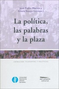 POLITICAS LAS PALABRAS Y LA PLAZA - MARTIN J P SUAZO G