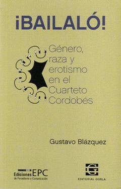 BAILALO GENERO RAZA Y EROTISMO CUARTETO CORDOBES - BLAZQUEZ GUSTAVO