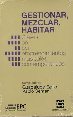 GESTIONAR MEZCLAR HABITAR EMPRENDIMIENTOS MUSICALE - GALLO G SEMAN P