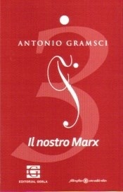 IL NOSTRO MARX ESCRITOS DE JUVENTUD 3 - GRAMSCI ANTONIO