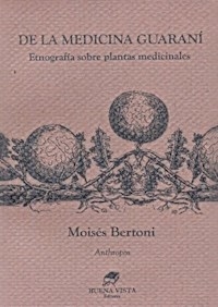 DE LA MEDICINA GUARANI ETNOGRAFIA PLANTAS MEDICINA - BERTONI MOISES