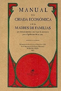 MANUAL DE LA CRIADA ECONOMICA Y DE MADRES DE FAMIL - ELISSALDE ROBERTO