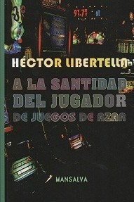 A LA SANTIDAD DEL JUGADOR DE JUEGOS DE AZAR - LIBERTELLA HECTOR