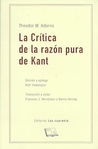 CRITICA DE LA RAZON PURA DE KANT LA ED 2015 - ADORNO THEODOR