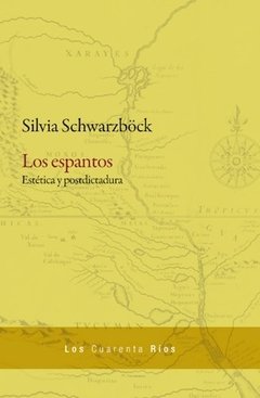 ESPANTOS LOS ESTETICA Y POST DICTADURA - SCHWARZBOCK SILVIA