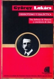 DERROTISMO Y DIALECTICA DEFENSA DE HIST Y CONCIENC - LUKACS GYORGY