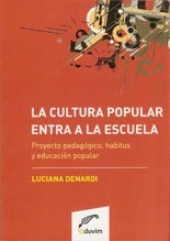 CULTURA POPULAR ENTRA A LA ESCUELA LA HABITUS EDUC - DENARDI LUCIANA