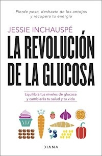 LA REVOLUCION DE LA GLUCOSA - INCHAUSPE JESSIE