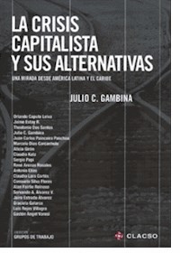 CRISIS CAPITALISTA Y SUS ALTERNATIVAS LA - GAMBINA JULIO Y OTRO