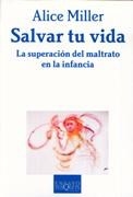 SALVAR TU VIDA SUPERACION MALTRATO INFANTIL - MILLER ALICE