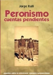 PERONISMO CUENTAS PENDIENTES ED 2013 - RULLI JORGE