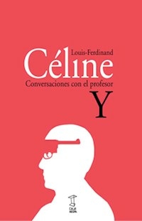 CONVERSACIONES CON EL PROFESOR Y - CELINE LOUIS FERDINA