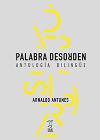 PALABRA DESORDEN ANTOLOGIA BILINGUE ED 2014 - ANTUNES ARNALDO