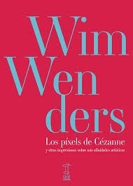 PIXELES DE CEZANNE - WENDERS WIM