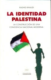 LA IDENTIDAD PALESTINA CONCIENCIA NACIONAL MODERNA - RASHID KHALIDI