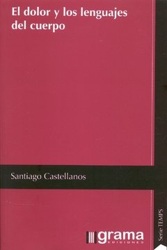 DOLOR Y LOS LENGUAJES DEL CUERPO EL - CASTELLANOS SANTIAGO