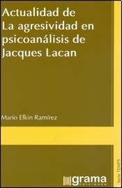 ACTUALIDAD DE LA AGRESIVIDAD EN PSICOANÁLISIS LACA - RAMIREZ MARIO ELKIN